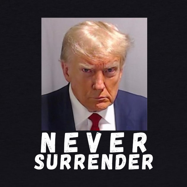 Never Surrender Pro Trump by Bearlyguyart